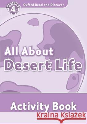 Read and Discover Level 4 All about Desert Life Activity Book Julie Penn 9780194644525 OUP Oxford - książka