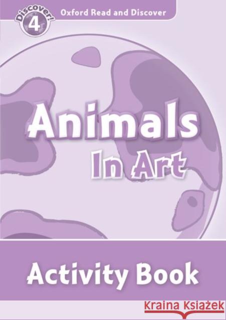 Read and Discover Level 4 Animals in Art Activity Book Richard Northcott 9780194644532 Oxford University Press - książka