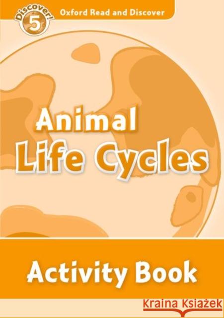 Read and Discover Level 5 Animal Life Cycles Activity Book Rachel Bladon 9780194645126 OUP Oxford - książka