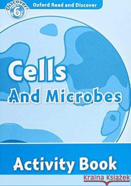 Read and Discover Level 6 Cells and Microbes Activity Book Louise and Richard Spilsbury 9780194645737 OUP Oxford - książka