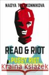 Read and Riot: A Pussy Riot Guide to Activism Nadya Tolokonnikova 9781529393149 Hodder & Stoughton