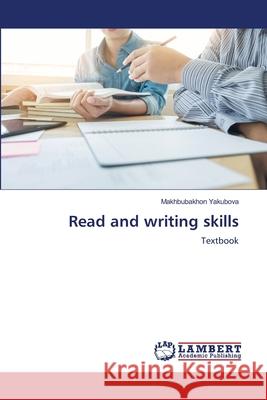 Read and writing skills Yakubova, Makhbubakhon 9786208444914 LAP Lambert Academic Publishing - książka