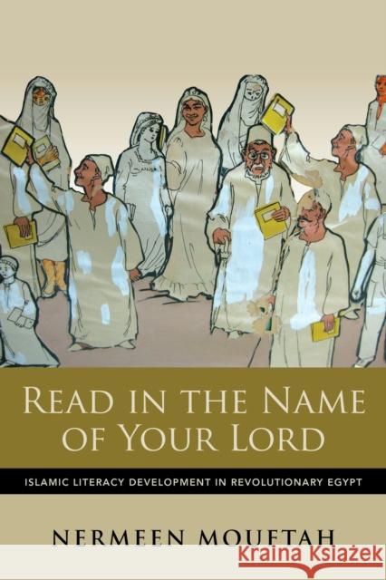 Read in the Name of Your Lord: Islamic Literacy Development in Revolutionary Egypt Nermeen Mouftah 9780253071033 Indiana University Press - książka