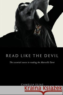 Read Like The Devil: The Essential Course in Reading the Marseille Tarot Camelia Elias 9788792633668 Eyecorner Press - książka