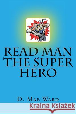 Read man the super hero Ward, D. Mae 9781517103521 Createspace - książka