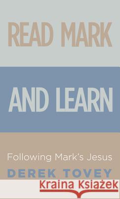 Read Mark and Learn: Following Mark's Jesus Tovey, Derek 9781625641380 Wipf & Stock Publishers - książka