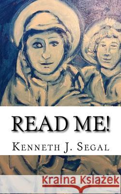 Read Me!: A potpourri of amusing and thought-provoking poetry Kenneth J. Segal 9781546604075 Createspace Independent Publishing Platform - książka