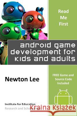 Read Me First: Android Game Development for Kids and Adults (Free Game and Source Code Included) Newton Lee 9781489580344 Createspace - książka