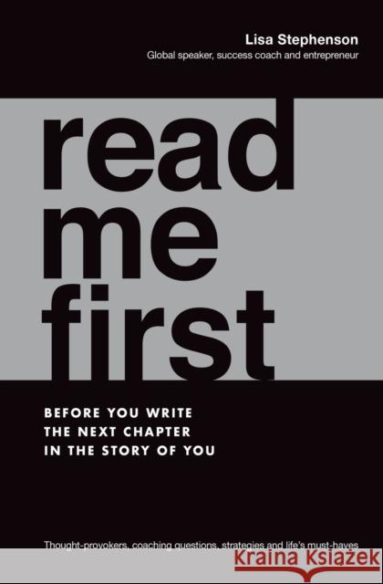Read Me First: Before You Write the Next Chapter in the Story of You Lisa Stephenson   9780648238768 Major Street Publishing - książka