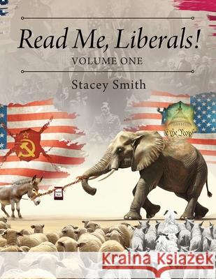 Read Me, Liberals! Volume One Stacey Smith 9781977262127 Outskirts Press - książka