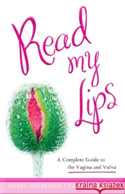 Read My Lips: A Complete Guide to the Vagina and Vulva Herbenick, Debby 9781442208001 Rowman & Littlefield Publishers - książka