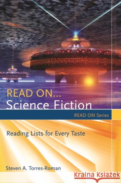 Read On... Science Fiction: Reading Lists for Every Taste Torres-Roman, Steven A. 9781591587699 Libraries Unlimited - książka