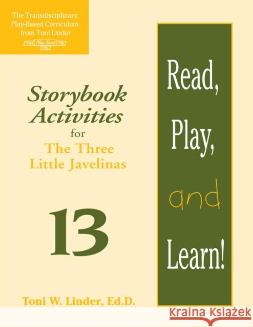 Read, Play, and Learn!(r) Module 13: Storybook Activities for the Three Little Javelinas Toni W Linder Regina Boughan  9781557664150 Brookes Publishing Co - książka