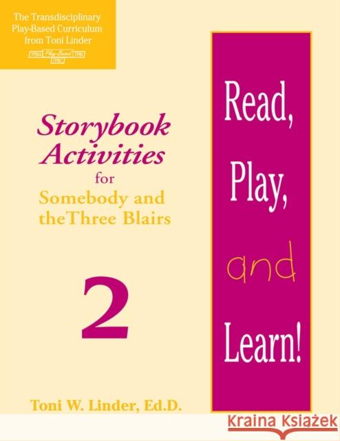 Read, Play, and Learn!(r) Module 2: Storybook Activities for Somebody and the Three Blairs Toni W Linder   9781557664044 Brookes Publishing Co - książka