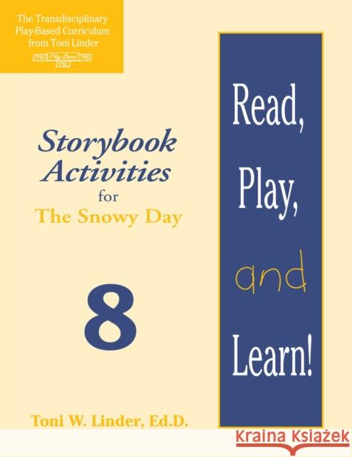 Read, Play, and Learn!(r) Module 8: Storybook Activities for the Snowy Day Toni W Linder   9781557664105 Brookes Publishing Co - książka