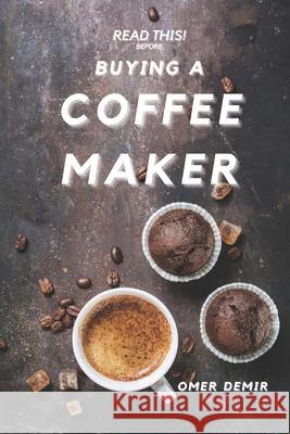 Read This Before Buying A Coffee Maker Omer Demir, Esen Metin 9781734300710 Omer Demir - książka