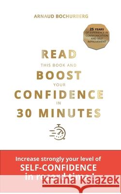 Read This Book and Boost Your Confidence in 30 Minutes Bochurberg, Arnaud 9782322205349 Books on Demand - książka