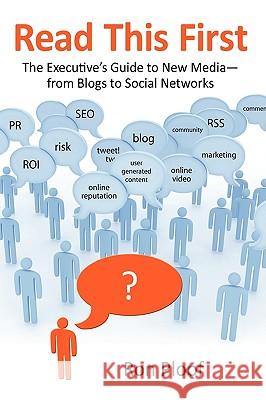 Read This First: The Executive's Guide to New Media-From Blogs to Social Networks Ploof, Ron 9781440166853 iUniverse - książka
