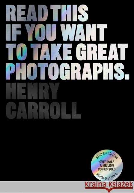 Read This if You Want to Take Great Photographs Henry Carroll 9781399606950 Orion Publishing Co - książka