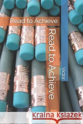 Read to Achieve: Read to Achieve Victor 9781679062186 Independently Published - książka