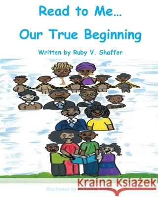 Read to Me...Our True Beginning Ruby V. Shaffer 9780578412023 Creative Student Learning - książka