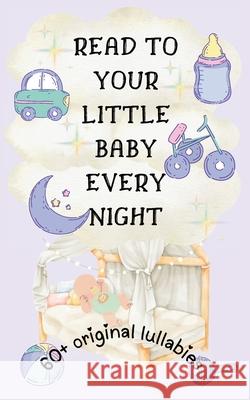 Read to Your Little Baby Every Night: 60 Plus Original Lullabies [Highly Illustrated] Uniqvise 9781068920844 Uniqvise - książka