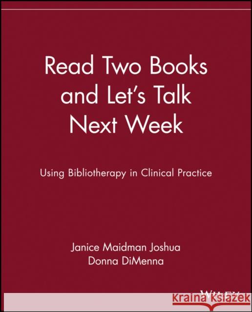 Read Two Books and Let's Talk Next Week: Using Bibliotherapy in Clinical Practice Maidman Joshua, Janice 9780471375654 John Wiley & Sons - książka