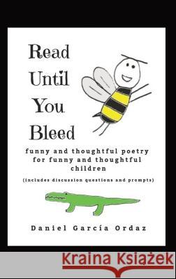 Read Until You Bleed: Funny and Thoughtful Poetry For Funny And Thoughtful Children Daniel Garcia Ordaz Joshua Garcia Steinbrunner  9781732810631 El Zarape Press - książka