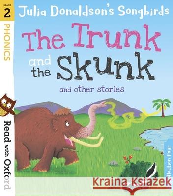 Read with Oxford: Stage 2: Julia Donaldson's Songbirds: The Trunk and The Skunk and Other Stories Julia Donaldson 9780192764799 Oxford University Press - książka