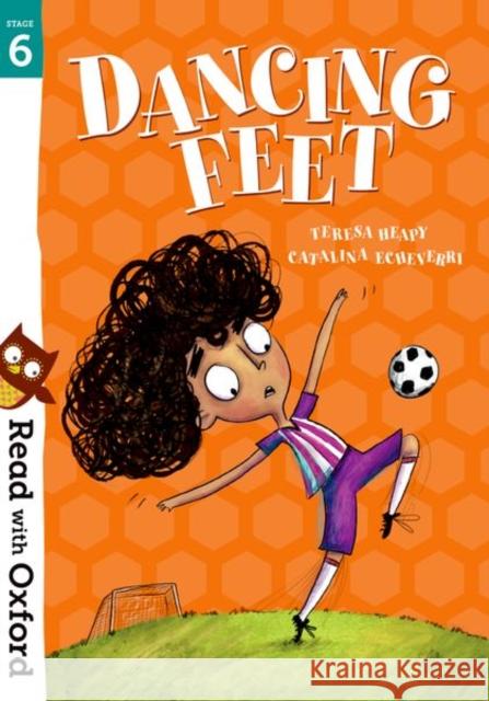 Read with Oxford: Stage 6: Dancing Feet Teresa Heapy Catalina Echeverri  9780192769114 Oxford University Press - książka