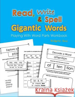 Read, Write & Spell Gigantic Words: Playing with Word Parts Workbook Bridgette Sharp 9781981915811 Createspace Independent Publishing Platform - książka