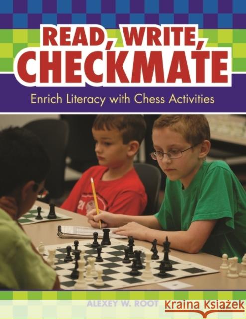 Read, Write, Checkmate: Enrich Literacy with Chess Activities Root, Alexey W. 9781591587545 Teacher Ideas Press - książka