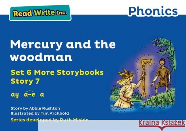 Read Write Inc. Phonics: Blue Set 6A Storybook 7 Mercury and the woodman Abbie Rushton Tim Archbold  9781382013499 Oxford University Press - książka