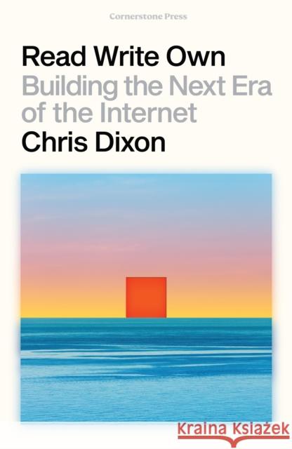 Read Write Own: Building the Next Era of the Internet Chris Dixon 9781529925623 Cornerstone - książka