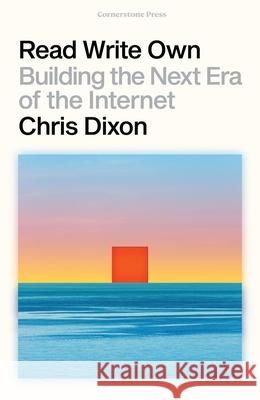 Read Write Own: Building the Next Era of the Internet Chris Dixon 9781529925630 Cornerstone - książka