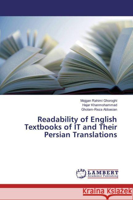 Readability of English Textbooks of IT and Their Persian Translations Rahimi Ghoroghi, Mojgan; Khanmohammad, Hajar; Abbasian, Gholam-Reza 9783659951879 LAP Lambert Academic Publishing - książka