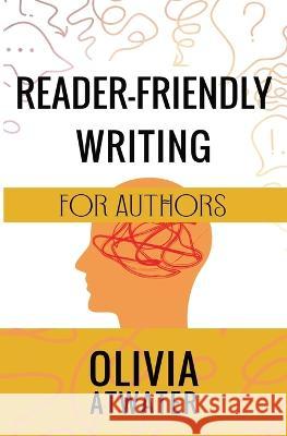 Reader-Friendly Writing for Authors Olivia Atwater 9781778271359 Olivia Atwater - książka