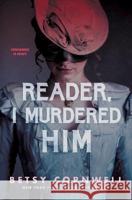 Reader, I Murdered Him Betsy Cornwell 9780358306641 Clarion Books - książka