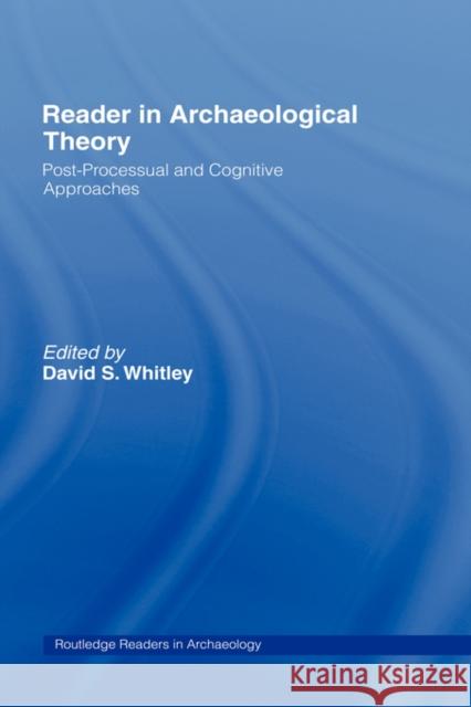 Reader in Archaeological Theory: Post-Processual and Cognitive Approaches Whitley, David S. 9780415141598 Routledge - książka