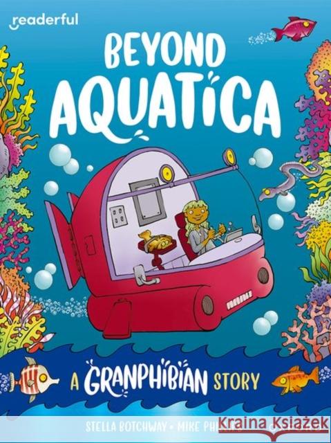 Readerful Books for Sharing: Year 3/Primary 4: Beyond Aquatica: A Granphibian Story Botchway, Stella 9781382040785 Oxford University Press - książka