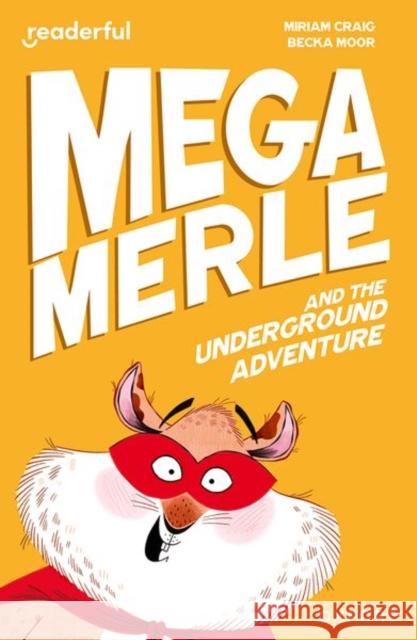 Readerful Independent Library: Oxford Reading Level 10: Mega Merle and the Underground Adventure Craig, Miriam 9781382041348 Oxford University Press - książka