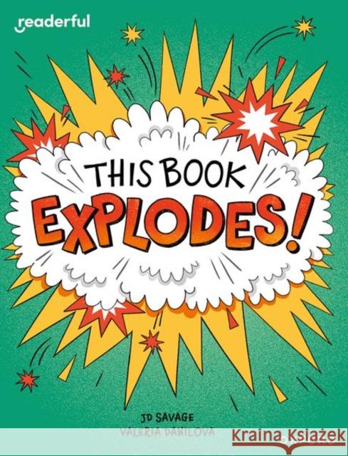 Readerful Independent Library: Oxford Reading Level 10: This Book EXPLODES! Savage, JD 9781382041317 Oxford University Press - książka