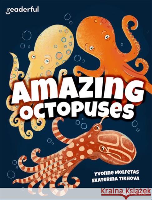 Readerful Independent Library: Oxford Reading Level 11: Amazing Octopuses Molfetas, Yvonne 9781382041492 Oxford University Press - książka