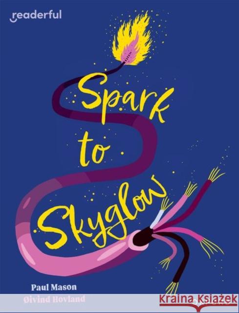 Readerful Independent Library: Oxford Reading Level 17: Spark to Skyglow Paul Mason 9781382041874 Oxford University Press - książka