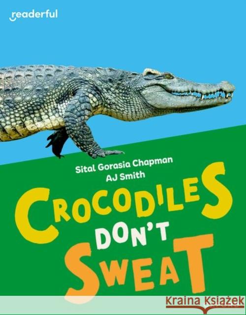 Readerful Independent Library: Oxford Reading Level 7: Crocodiles Don't Sweat Sital Gorasia Chapman 9781382040990 Oxford University Press - książka