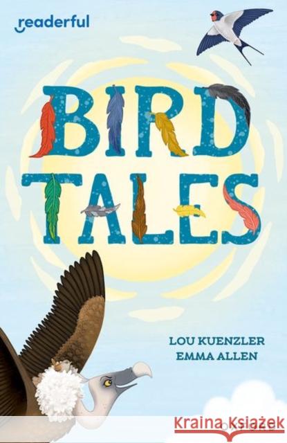 Readerful Independent Library: Oxford Reading Level 8: Bird Tales Lou Kuenzler 9781382041157 Oxford University Press - książka