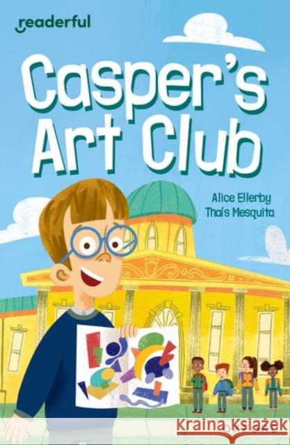 Readerful Independent Library: Oxford Reading Level 8: Casper's Art Club Ellerby, Alice 9781382041140 Oxford University Press - książka