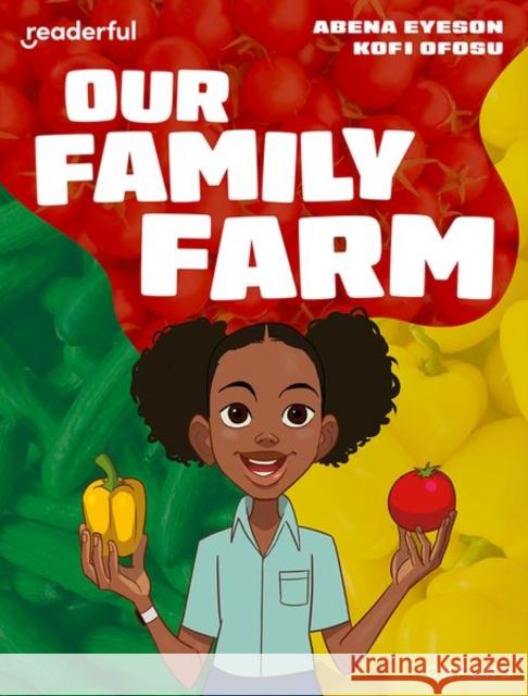 Readerful Independent Library: Oxford Reading Level 8: Our Family Farm Abena Eyeson 9781382041133 Oxford University Press - książka