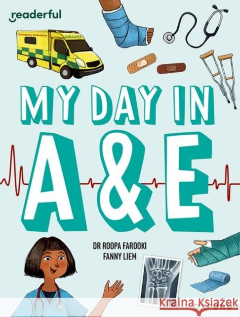 Readerful Independent Library: Oxford Reading Level 9: My Day in A+E Farooki, Roopa 9781382041256 Oxford University Press - książka