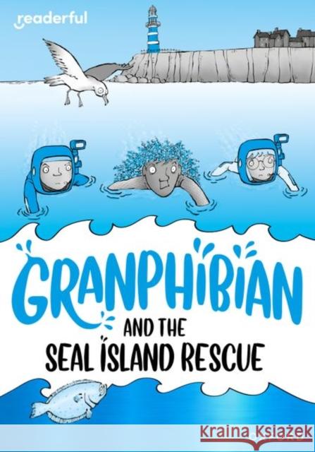 Readerful Rise: Oxford Reading Level 10: Granphibian and the Seal Island Rescue Whitston  9781382043694 Oxford University Press - książka